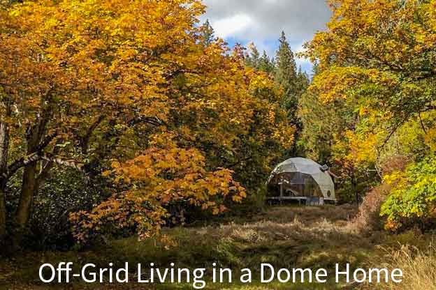 Off-grid living in a Dome