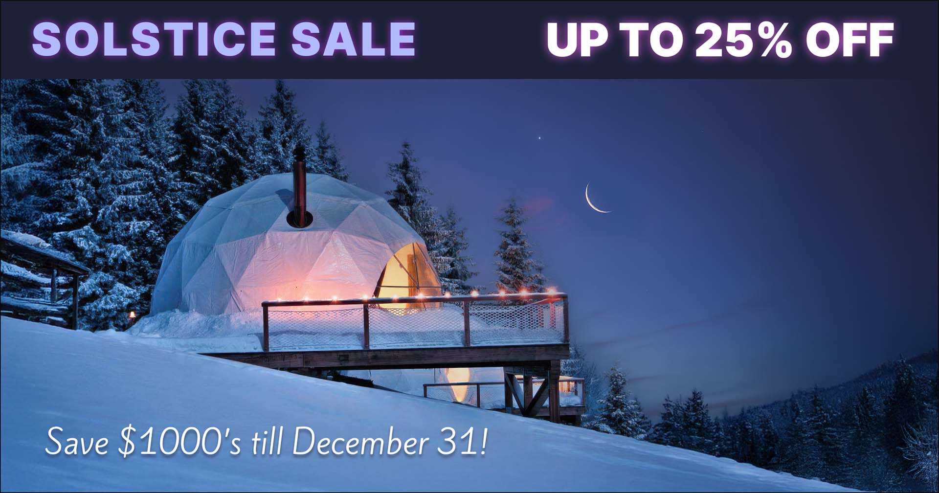 Pacific Domes Solstice Sale up to 25% off